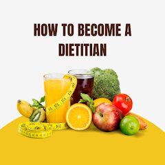 How To Become A Dietitian 